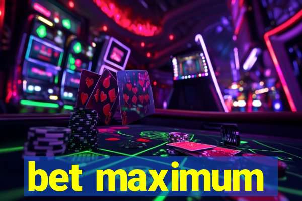 bet maximum